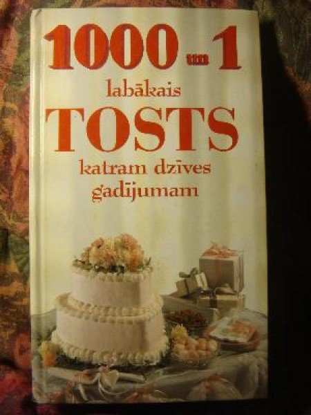 1000 un 1 labākais tosts katram dzīves gadījumam