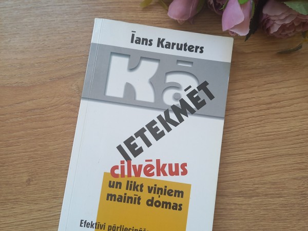 Kā ietekmēt cilvēkus un likt viņiem mainīt domas