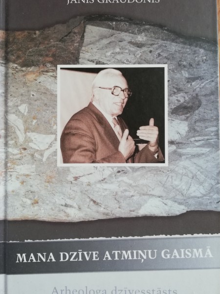 Mana dzīve atmiņu gaismā. Arheologa dzīvesstāsts