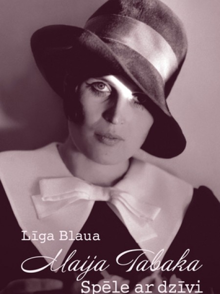 Maija Tabaka- spēle ar dzīvi