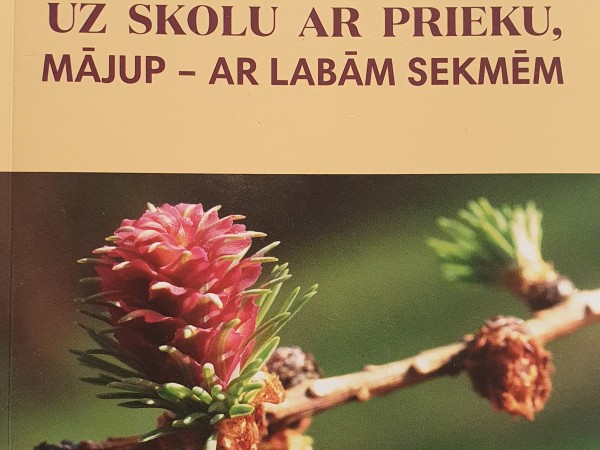 Uz skolu ar prieku, mājup - ar labām sekmēm