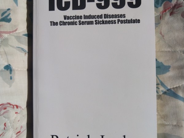 ICD-999 Vaccine Induced Diseases The Chronic Serum Sickness Postulate