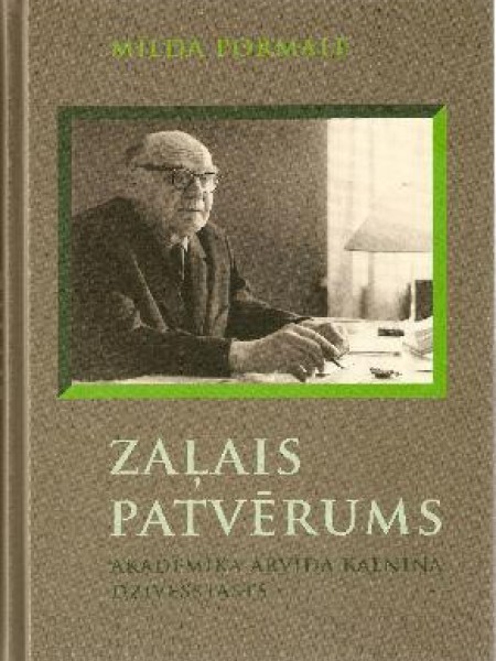 Zaļais patvērums. Akadēmiķa Arvīda Kalniņa dzīvesstāsts