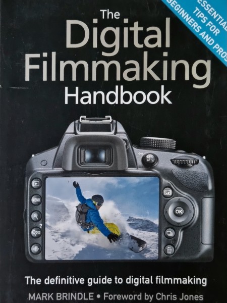The Digital Filmmaking Handbook: The definitive guide to digital filmmaking