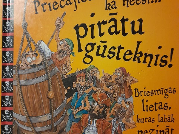Priecājies, ka neesi...pirātu gūsteknis!