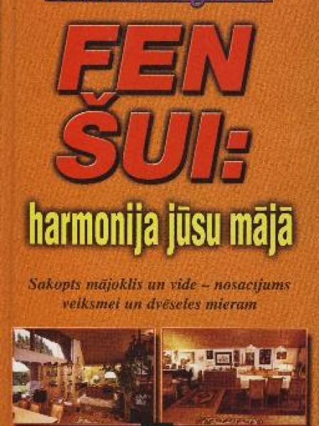 Fen šui - harmonija jūsu mājā