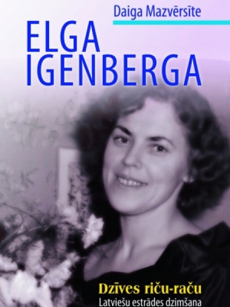 Elga Igenberga. Dzīves riču-raču. Latviešu estrādes dzimšana