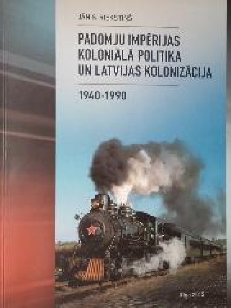 Padomju impērijas koloniālā politika un Latvijas kolonizācija, 1940-1990
