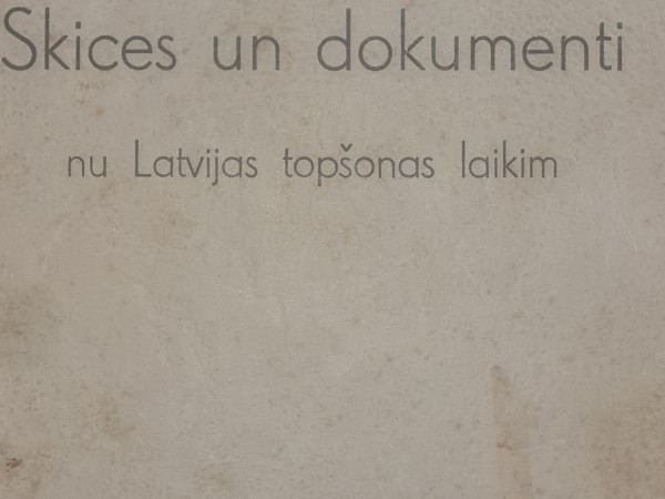 Skices un dokumenti nu Latvijas topšonas laikim
