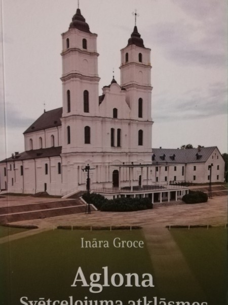 Aglona. Svētceļojuma atklāsmes