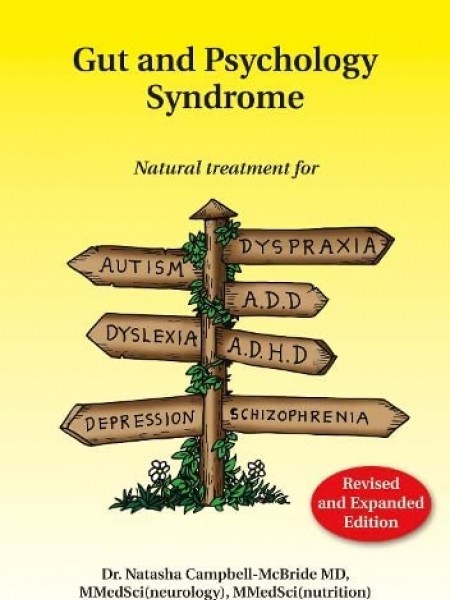 Gut and Psychology Syndrome: Natural Treatment for Autism, Dyspraxia, A.D.D., Dyslexia, A.D.H.D., De