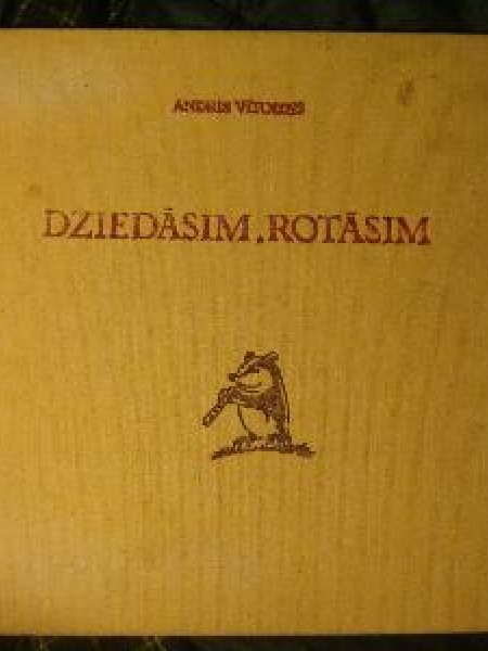 Dziedāsim, rotāsim