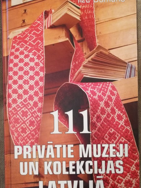 111 privātie muzeji un kolekcijas Latvijā