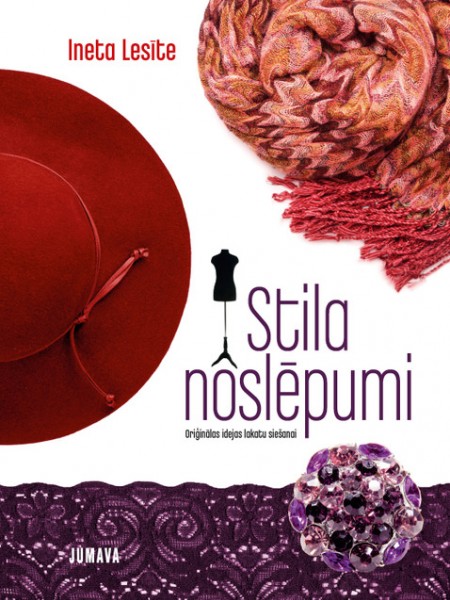 Stila noslēpumi:  oriģinālas idejas lakatu siešanai