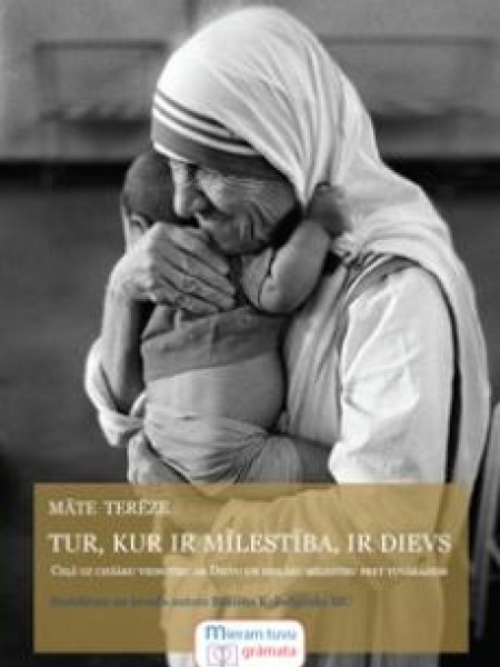 Tur, kur ir mīlestība, ir Dievs 