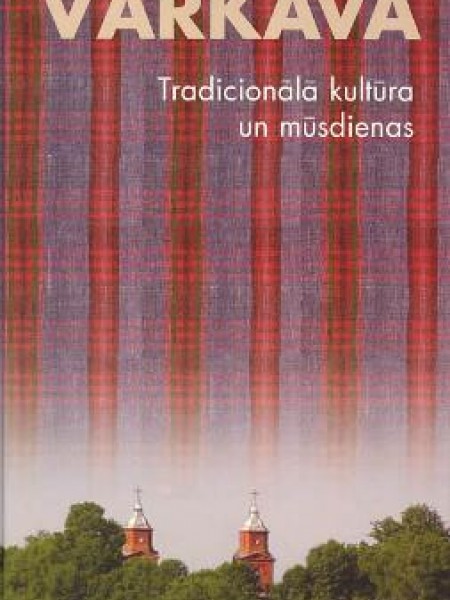 Vārkava. Tradicionālā kultūra un mūsdienas