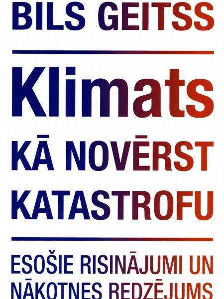 Klimats. Kā novērst katastrofu.