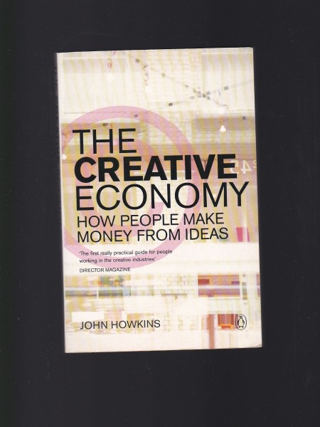 The Creative Economy: How People Make Money from Ideas