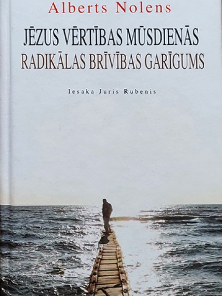 Jēzus vērtības mūsdienās. Radikālas brīvības garīgums