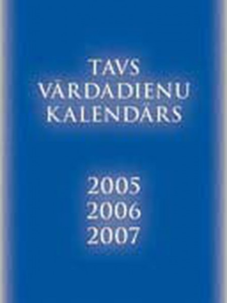 Tavs vārda dienu kalendārs 2005