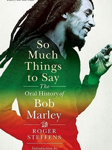 So Much Things to Say: The Oral History of Bob Marley