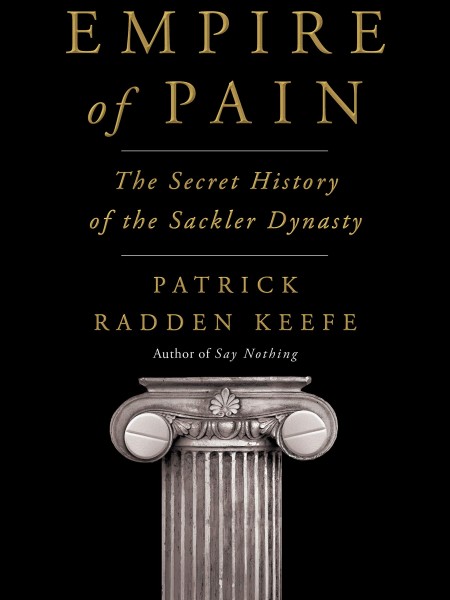 Empire of Pain: The Secret History of the Sackler Dynasty