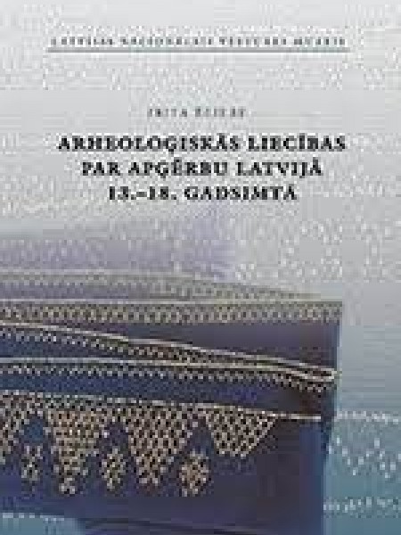 Arheoloģiskās liecības par apģērbu Latvijā 13. - 18. gadsimtā