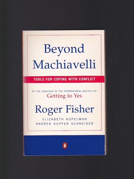 Beyond Machiavelli : Tools for Coping With Conflict