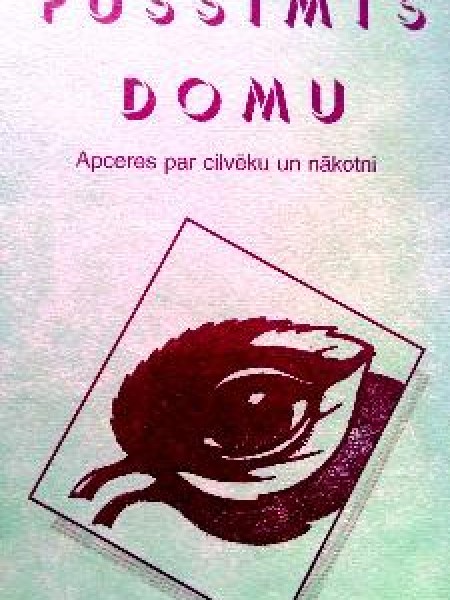 Pussimts domu. Apceres par cilvēku un nākotni.