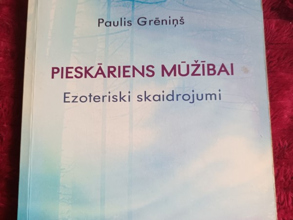 Pieskāriens mūžībai. Ezotēriski skaidrojumi.