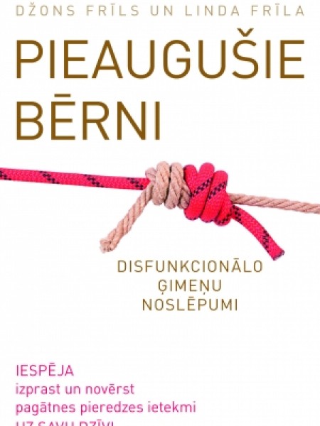 Pieaugušie bērni. Disfunkcionālo ģimeņu noslēpumi