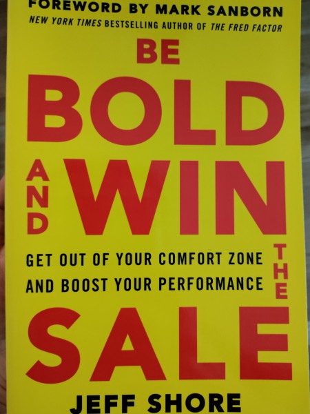 Be Bold and Win the Sale: Get Out of Your Comfort Zone and Boost Your Performance