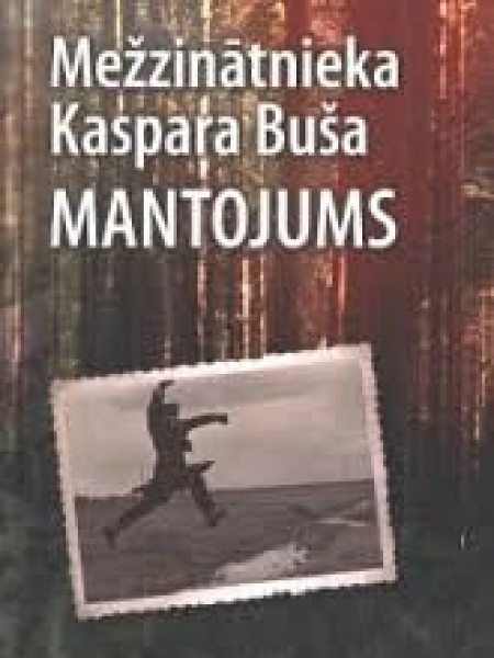 Mežzinātnieka Kaspara Buša mantojums