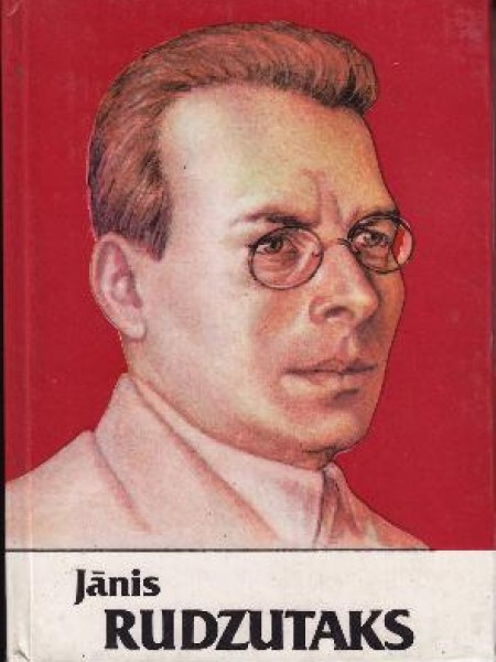 Jānis Rudzutaks- izcils vadītājs jaunajā iekārtā