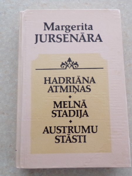 Hadriāna atmiņas. Melnā stadija. Austrumu stāsti