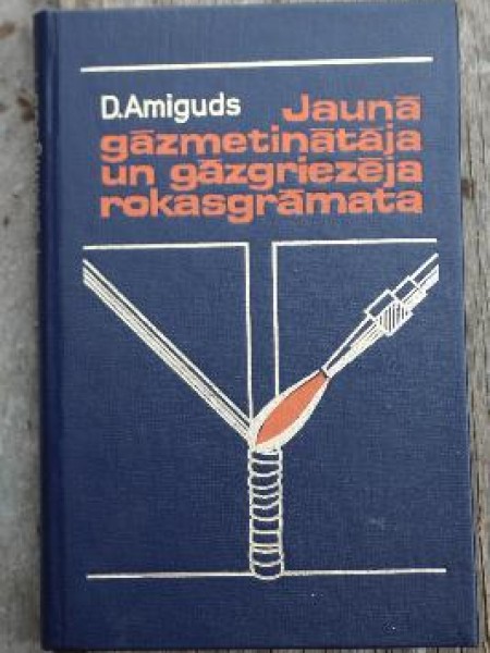 Jaunā gāzmetinātāja un gāzgriezēja rokasgrāmata