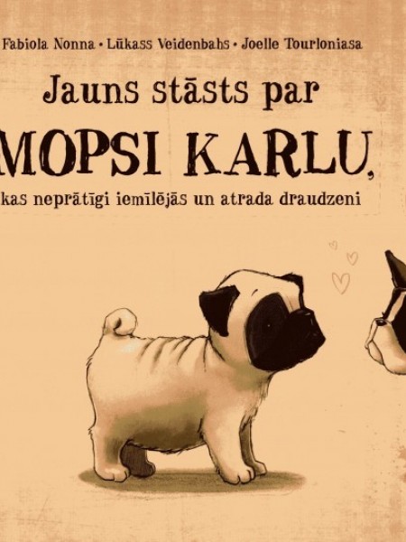 Jauns stāsts par Mopsi Karlu, kas neprātīgi iemīlējās un atrada draudzeni