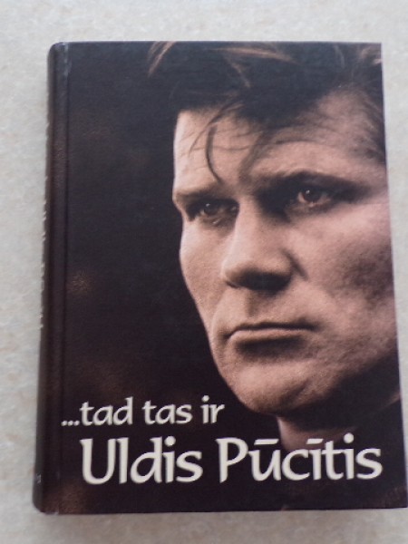...tad tas ir Uldis Pūcītis