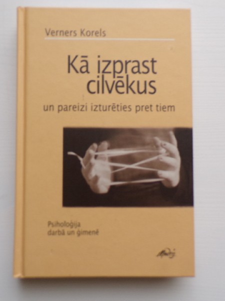 Kā izprast cilvēkus un pareizi izturēties pret tiem