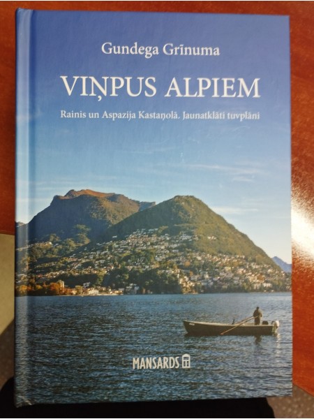 VINPUS ALPIEM Rainis un Aspazija Kastaņolā. Jaunatklāti tuvplāni