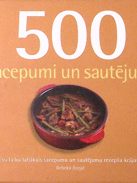 500 sacepumi un sautējumi