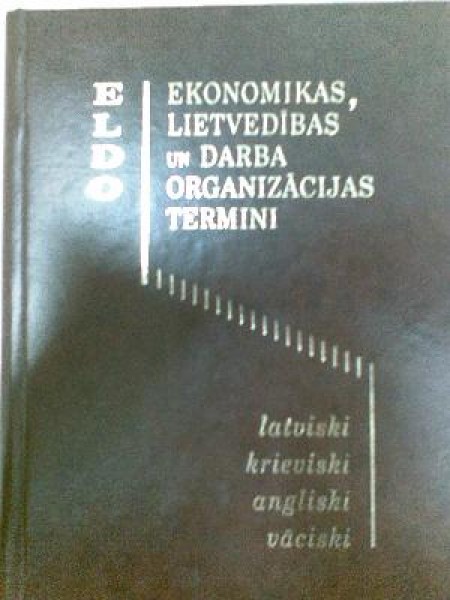 ELDO/ ekonomikas, lietvedības un darba organizācijas termini/ latviešu, krievu, angļu, vācu valodā