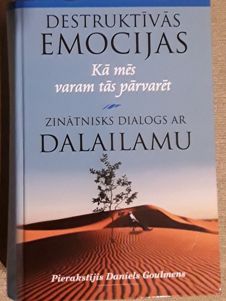 Destruktīvās emocijas. Kā mēs varam tās pārvarēt. Zinātnisks dialogs ar Dalailamu
