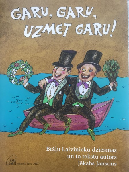 GARU, GARU, UZMET GARU!  Brāļu Laivinieku dziesmas