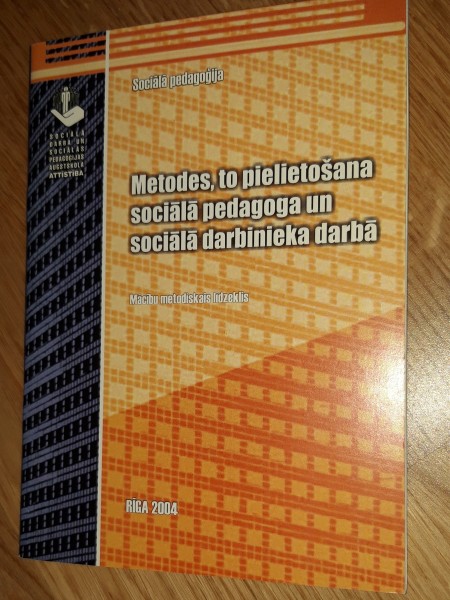 Metodes, to pielietošana sociālā pedagoga un sociālā darbinieka darbā