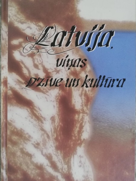 Latvija, viņas dzīve un kultūra