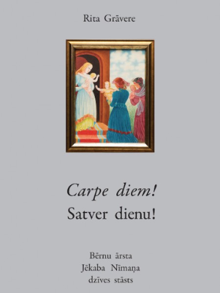 Carpes diem! Satver dienu!