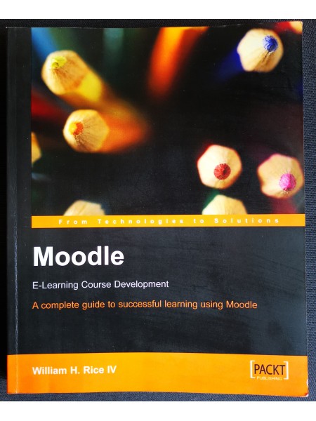 Moodle E-Learning Course Development: A complete guide to successful learning using Moodle