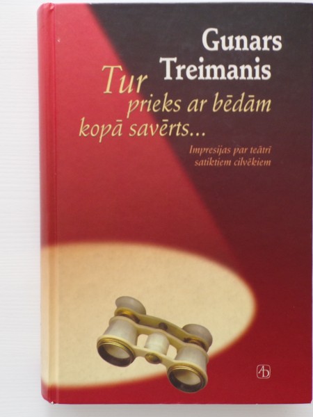 Tur prieks ar bēdām kopā savērts...