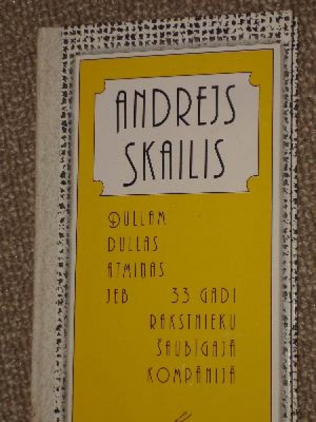 Dullam dullas atmiņas jeb 33 gadi rakstnieku šaubīgajā kompānijā